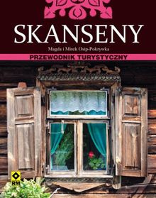 Skanseny. Przewodnik turystyczny