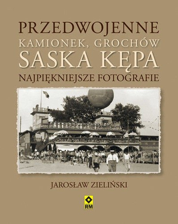 Przedwojenne Kamionek, Grochów, Saska Kępa